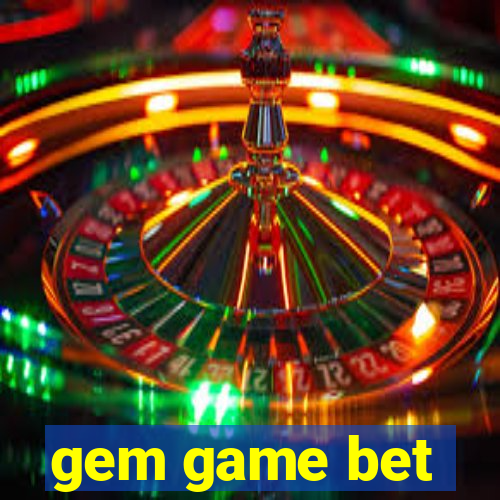 gem game bet